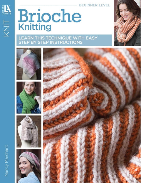 Brioche Knitting: Learn This Technique with Easy Step by Step Instructions by Marchant, Nancy
