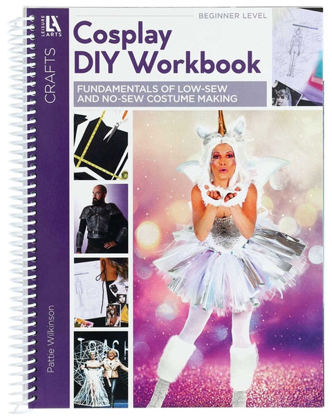Cosplay DIY Workbook: Fundamentals of Low-Sew and No-Sew Costume Making by Wilkinson, Pattie