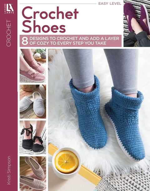 Crochet Shoes: 8 Designs to Crochet and Add a Layer of Cozy to Every Step You Take by Simpson, Kristi