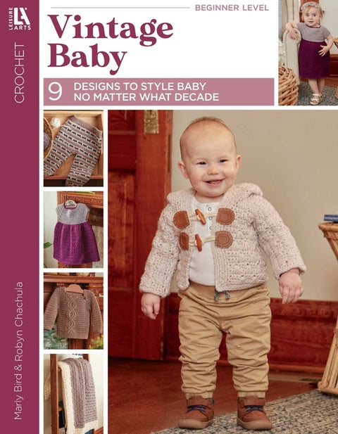 Vintage Baby Crochet: 9 Designs to Style Baby No Matter What Decade by Leisure Arts