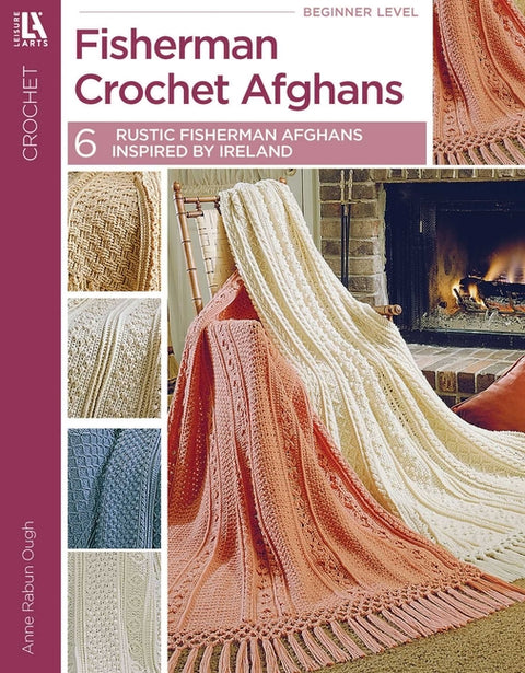 Fisherman Crochet Afghans: 6 Rustic Fisherman Afghans Inspired by Ireland by Rabun Ough, Anne