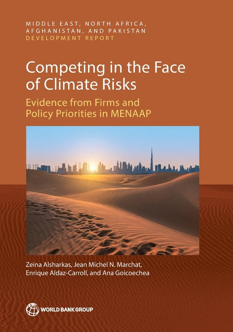 Competing in the Face of Climate Risks: Evidence from Firms and Policy Priorities in Menaap by Alsharkas, Zeina
