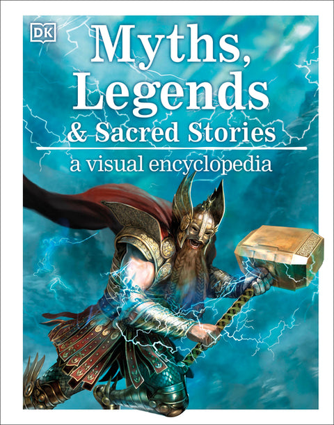 Myths, Legends, and Sacred Stories: A Visual Encyclopedia of Mythology by Wilkinson, Philip