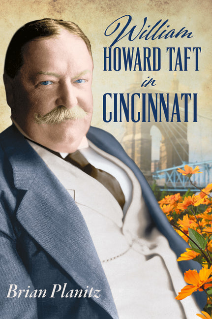 William Howard Taft in Cincinnati by Planitz, Brian