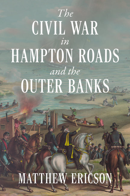 The Civil War in Hampton Roads and the Outer Banks