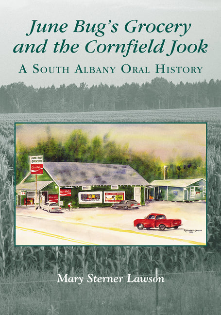 June Bug's Grocery and the Cornfield Jook (Reissue): A South Albany Oral History