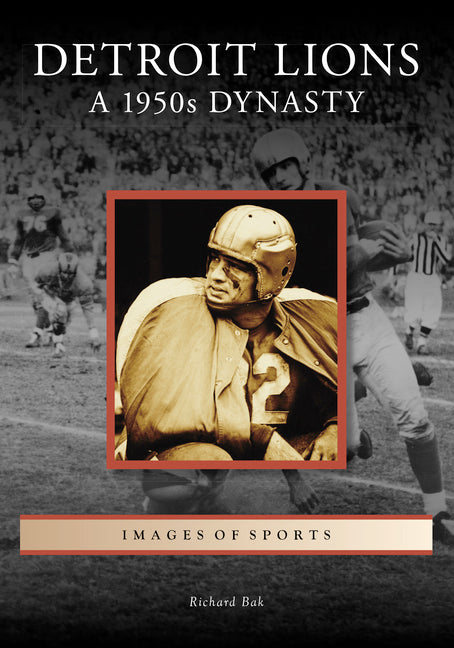 Detroit Lions: A 1950s Dynasty by Bak, Richard