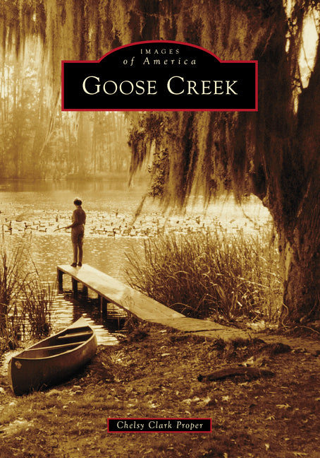 Goose Creek by Clark Proper, Chelsy
