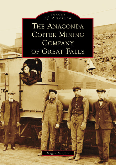 The Anaconda Copper Mining Company of Great Falls