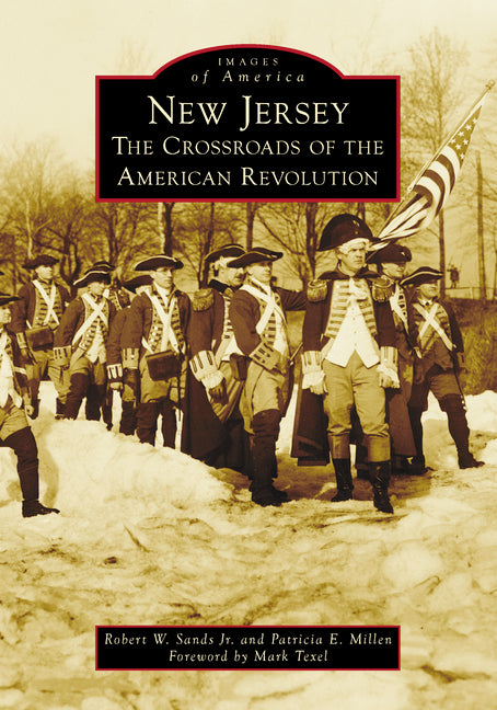 New Jersey: The Crossroads of the American Revolution by Sands, Robert W.