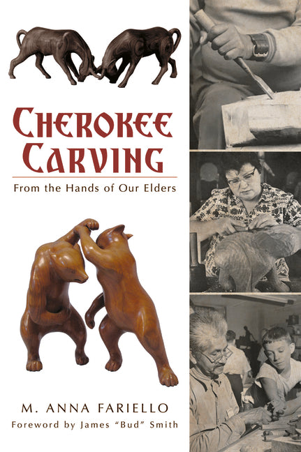 Cherokee Carving: From the Hands of Our Elders by Fariello, M. Anna