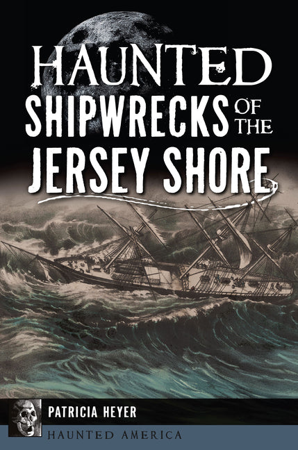 Haunted Shipwrecks of the Jersey Shore