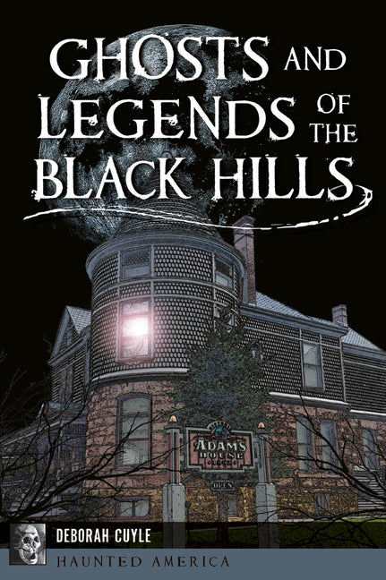 Ghosts and Legends of the Black Hills