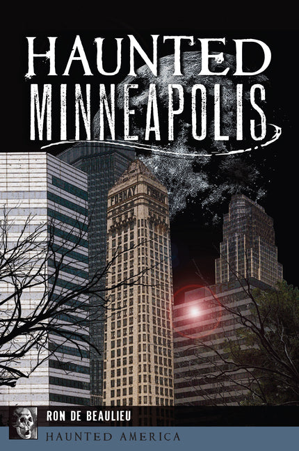 Haunted Minneapolis by de Beaulieu, Ron