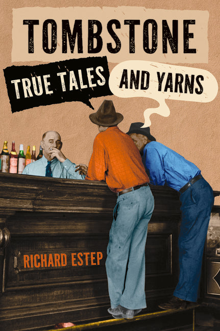 Tombstone True Tales and Yarns by Estep, Richard