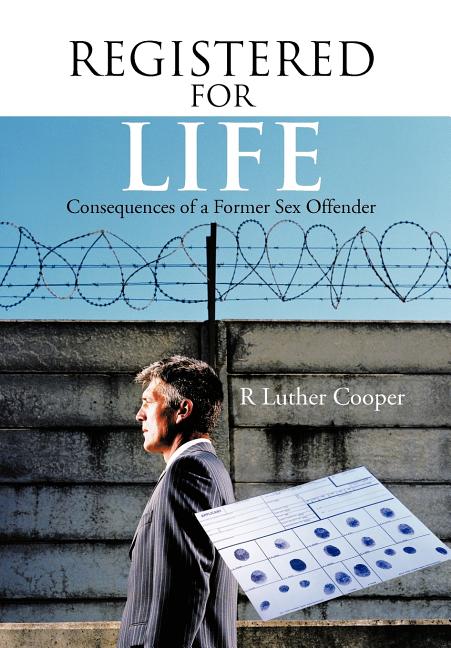Registered for Life: Consequences of a former sex offender