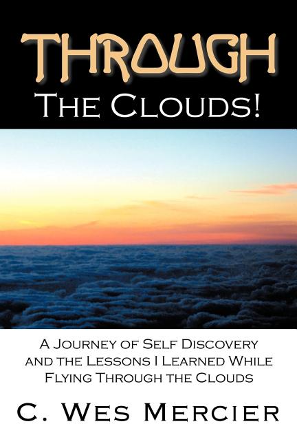Through the Clouds: A Journey of Self Discovery and the Lessons I Learned While Flying Through the Clouds
