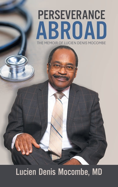 Perseverance Abroad: The Memoir of Lucien Denis Mocombe
