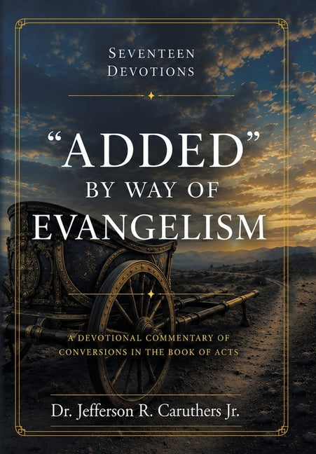 "Added" by Way of Evangelism: A Devotional Commentary of Conversions in the Book of Acts