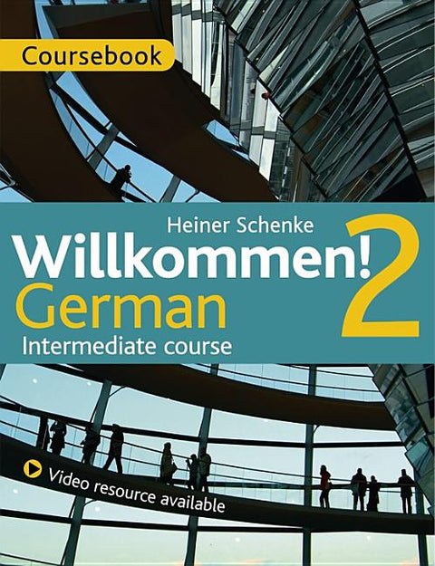Willkommen! 2 German Intermediate Course: Coursebook