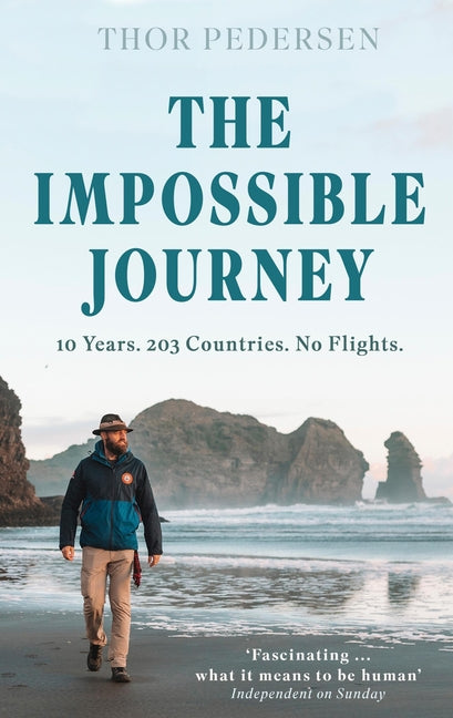 The Impossible Journey: An Incredible Voyage Through Every Country in the World Without Flying by Pedersen, Thor