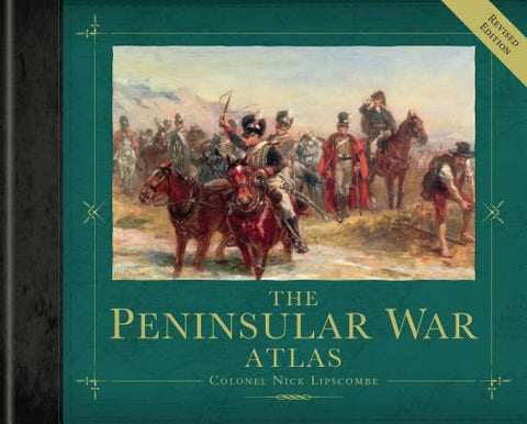 The Peninsular War Atlas by Lipscombe, Nick