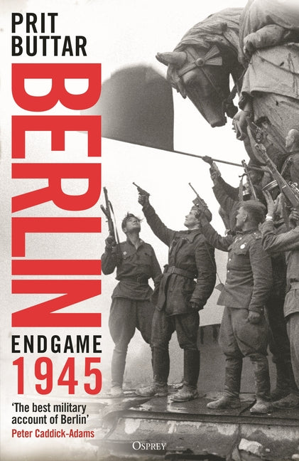 Berlin: Endgame 1945 by Buttar, Prit