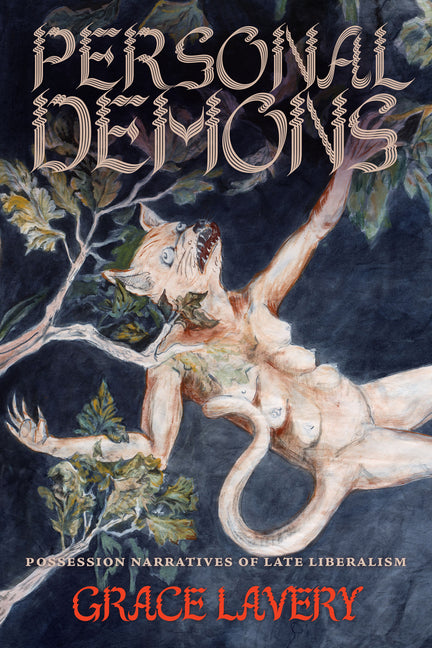 Personal Demons: Possession Narratives of Late Liberalism by Lavery, Grace