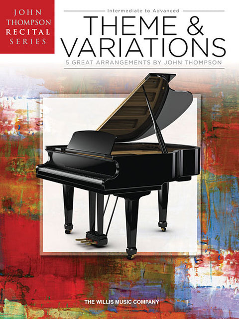 Theme and Variations: John Thompson Recital Series Intermediate to Advanced Level by Hal Leonard Corp