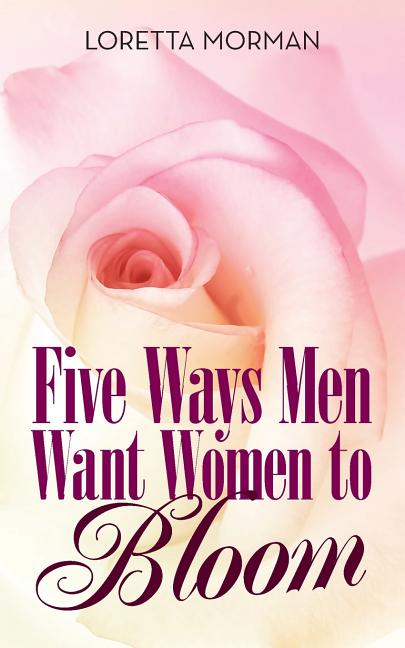 Five Ways Men Want Women to Bloom