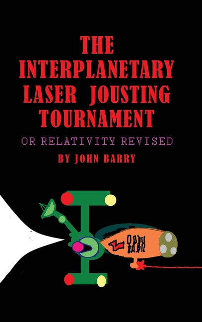 The Interplanetary Laser Jousting Tournament: or Relativity Revised