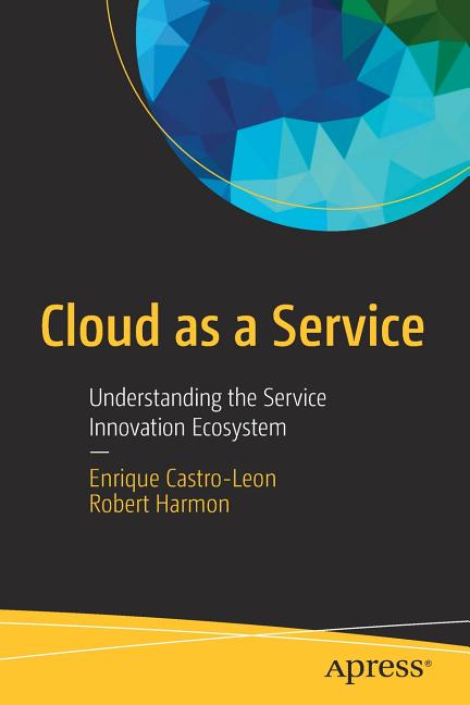 Cloud as a Service: Understanding the Service Innovation Ecosystem