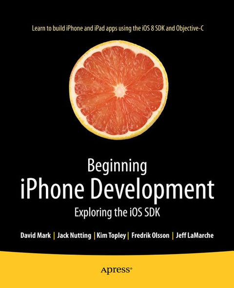 Beginning iPhone Development: Exploring the IOS SDK by Nutting, Jack