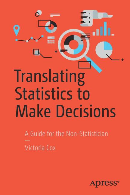 Translating Statistics to Make Decisions: A Guide for the Non-Statistician