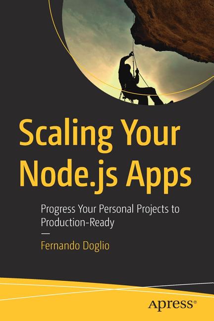 Scaling Your Node.Js Apps: Progress Your Personal Projects to Production-Ready