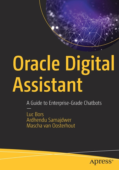 Oracle Digital Assistant: A Guide to Enterprise-Grade Chatbots by Bors, Luc