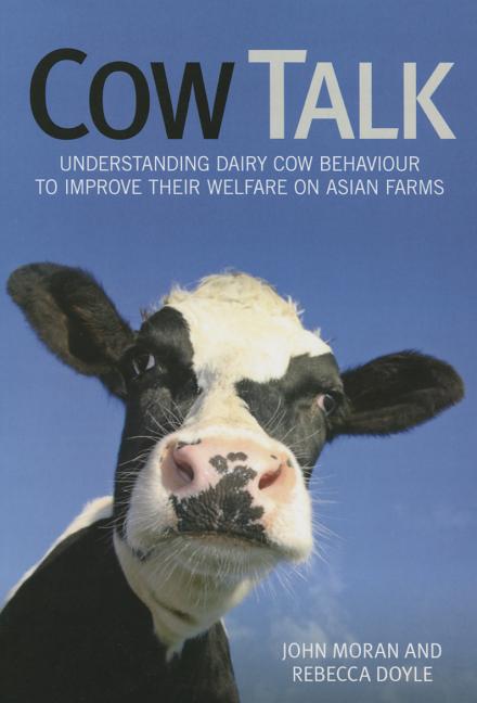 Cow Talk: Understanding Dairy Cow Behaviour to Improve Their Welfare on Asian Farms by Doyle, Rebecca