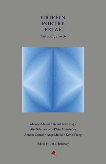 Griffin Poetry Prize Anthology 2026: A Selection of the Shortlist