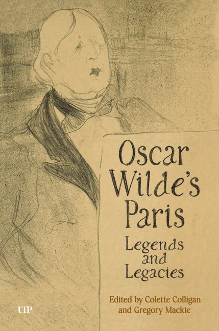 Oscar Wilde's Paris: Legends and Legacies by Colligan, Colette