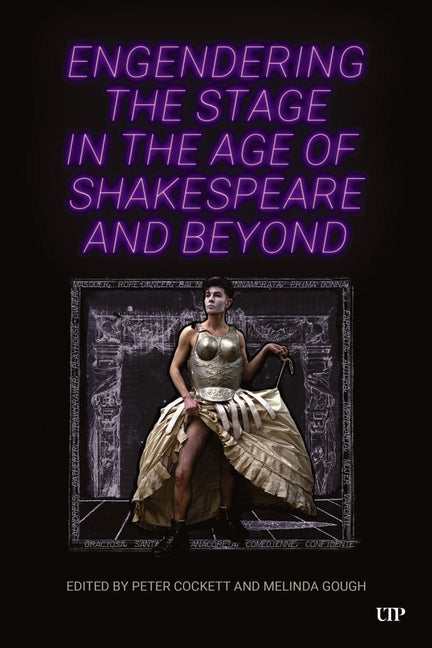Engendering the Stage in the Age of Shakespeare and Beyond by Cockett, Peter