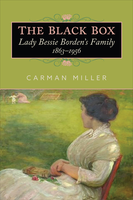 The Black Box: Lady Bessie Borden's Family, 1863-1956 by Miller, Carman