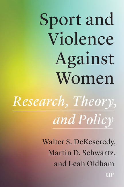 Sport and Violence Against Women: Research, Theory, and Policy by S. Dekeseredy, Walter