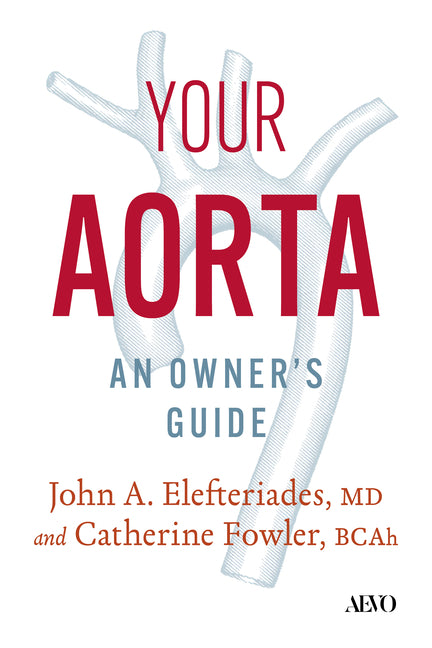 Your Aorta: An Owner's Guide by Elefteriades, John
