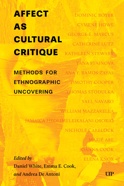 Affect as Cultural Critique: Methods for Ethnographic Uncovering by White, Daniel