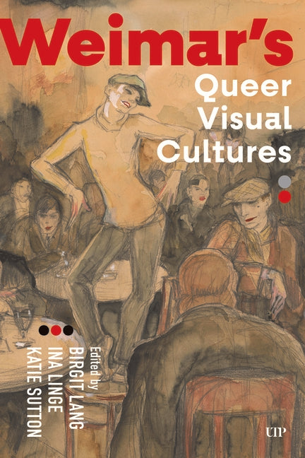 Weimar's Queer Visual Cultures by Lang, Birgit