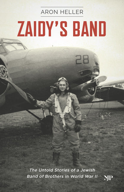 Zaidy's Band: The Untold Stories of a Jewish Band of Brothers in World War II by Heller, Aron