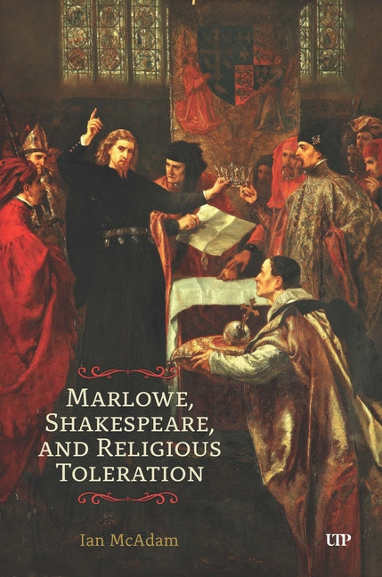 Marlowe, Shakespeare, and Religious Toleration by McAdam, Ian