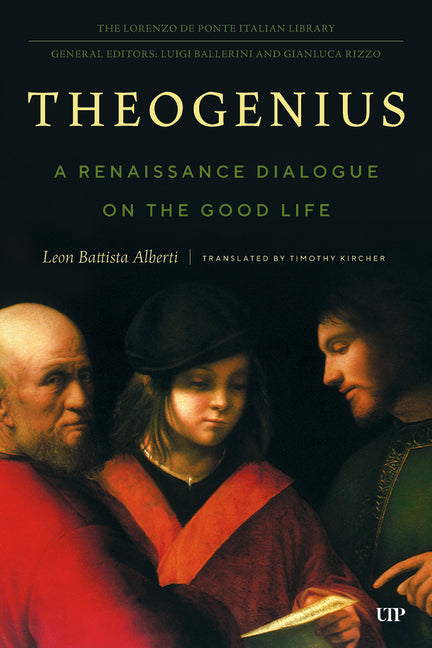 Theogenius: A Renaissance Dialogue on the Good Life by Alberti, Leon Battista