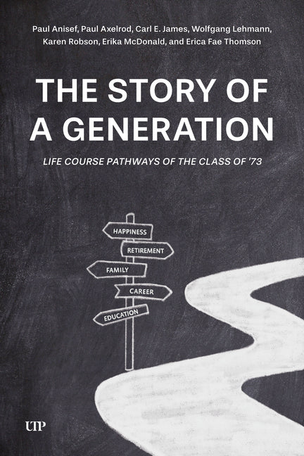 The Story of a Generation: Life Course Pathways of the Class of '73 by Anisef, Paul
