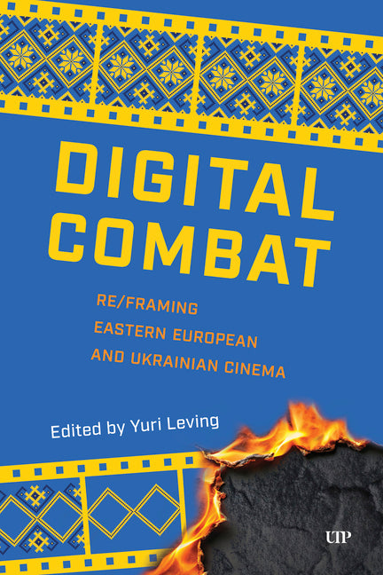 Digital Combat: Re/Framing Eastern European and Ukrainian Cinema